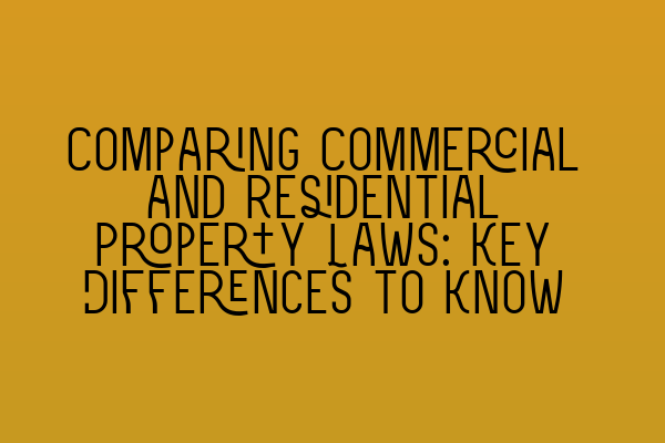Featured image for Comparing Commercial and Residential Property Laws: Key Differences to Know