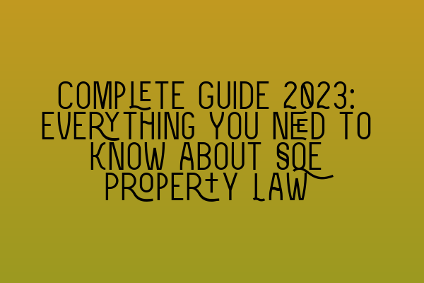 Featured image for Complete Guide 2023: Everything You Need to Know about SQE Property Law