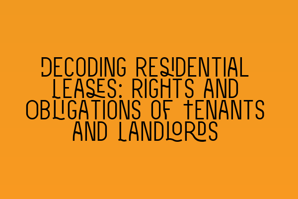 Featured image for Decoding Residential Leases: Rights and Obligations of Tenants and Landlords