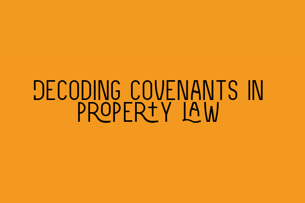 Featured image for Decoding covenants in property law