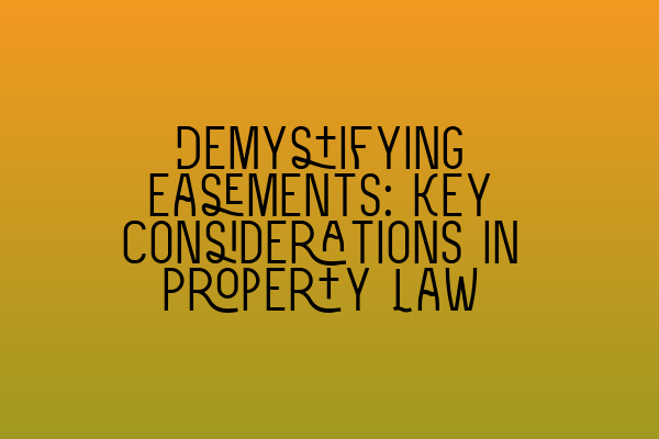 Featured image for Demystifying Easements: Key Considerations in Property Law