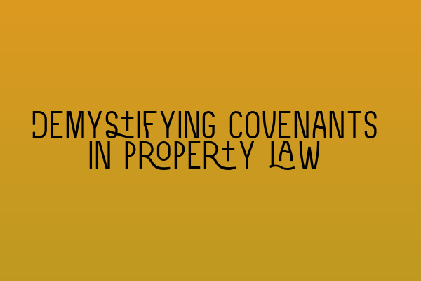 Featured image for Demystifying covenants in property law