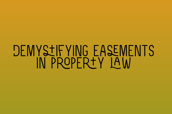 Featured image for Demystifying easements in property law