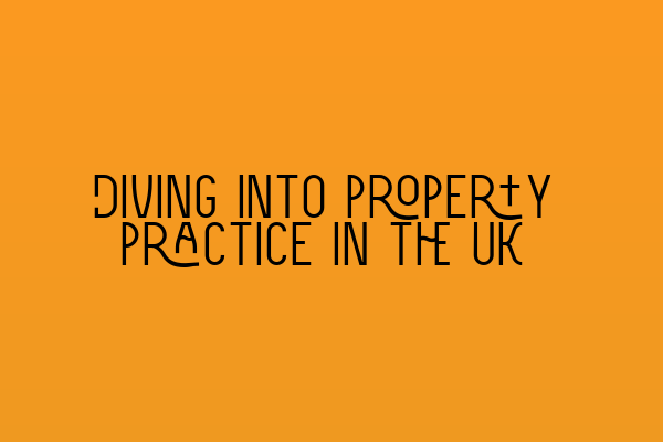 Featured image for Diving into property practice in the UK