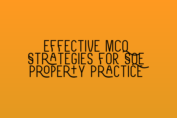 Effective MCQ Strategies for SQE Property Practice