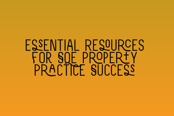 Featured image for Essential Resources for SQE Property Practice Success