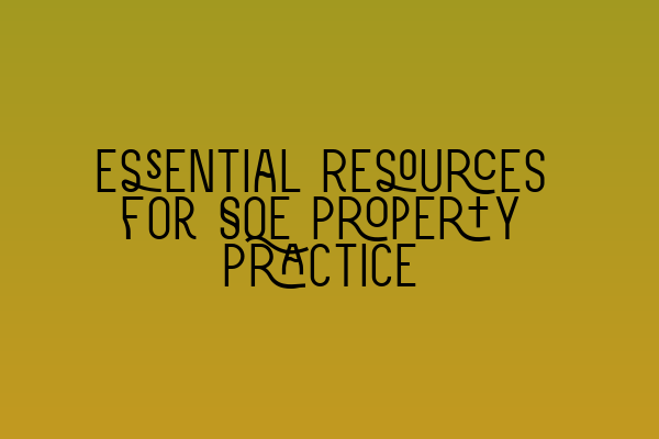 Featured image for Essential Resources for SQE Property Practice