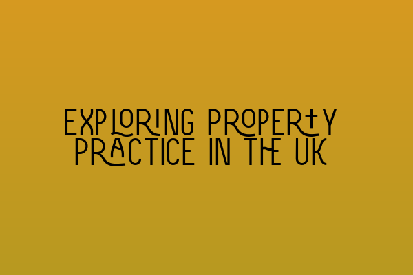 Exploring Property Practice in the UK