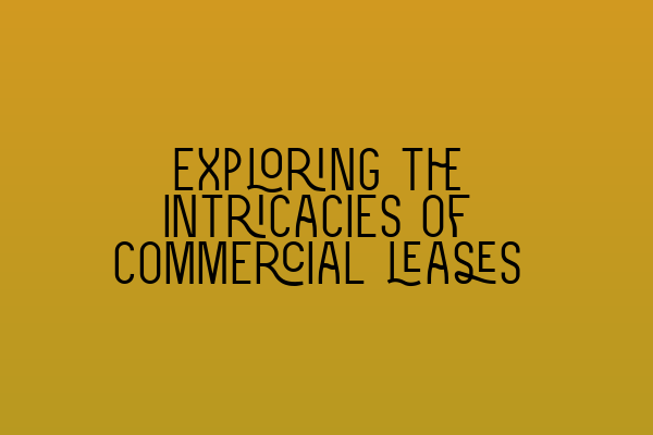 Featured image for Exploring the intricacies of commercial leases