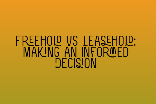 Featured image for Freehold vs Leasehold: Making an Informed Decision