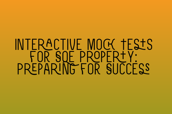 Featured image for Interactive Mock Tests for SQE Property: Preparing for Success