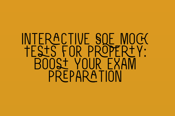 Featured image for Interactive SQE Mock Tests for Property: Boost Your Exam Preparation