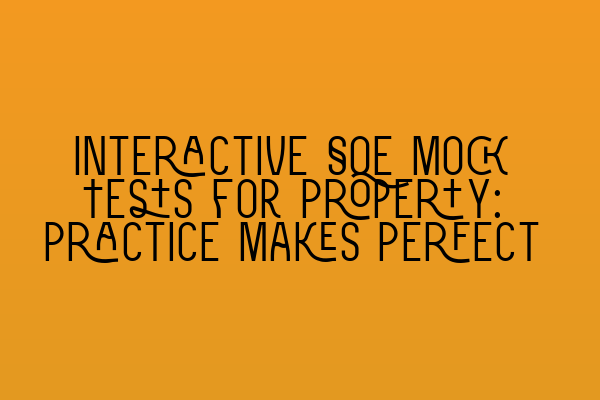 Interactive SQE Mock Tests for Property: Practice Makes Perfect