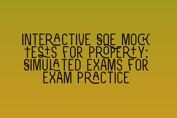 Featured image for Interactive SQE Mock Tests for Property: Simulated Exams for Exam Practice