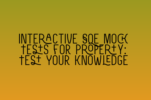 Featured image for Interactive SQE Mock Tests for Property: Test Your Knowledge