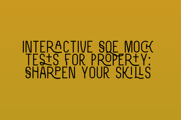 Featured image for Interactive SQE mock tests for property: Sharpen your skills