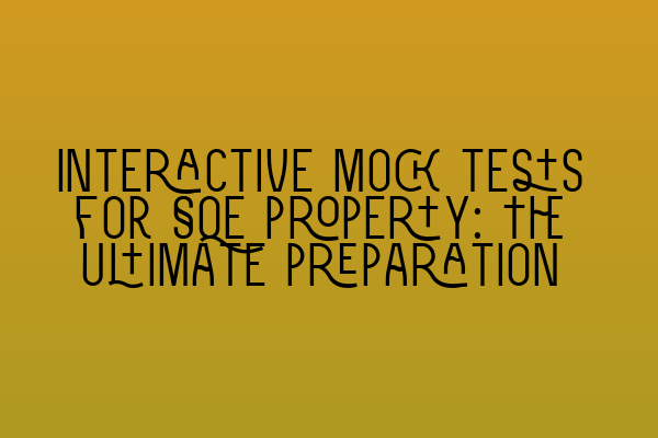 Featured image for Interactive mock tests for SQE property: The ultimate preparation