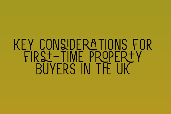 Featured image for Key considerations for first-time property buyers in the UK
