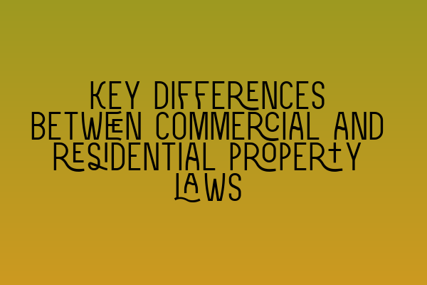 Featured image for Key differences between commercial and residential property laws