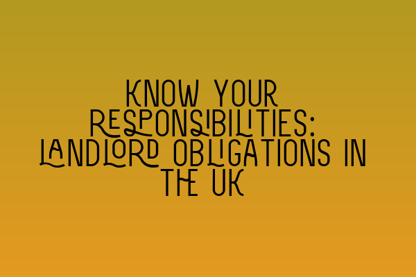 Featured image for Know your responsibilities: landlord obligations in the UK