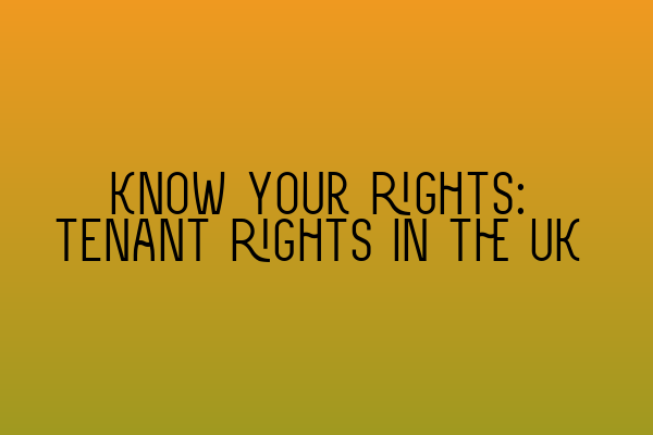 Featured image for Know your rights: tenant rights in the UK