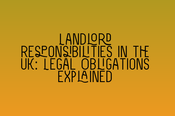 Featured image for Landlord Responsibilities in the UK: Legal Obligations Explained