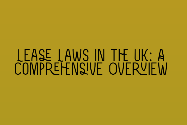 Featured image for Lease Laws in the UK: A Comprehensive Overview