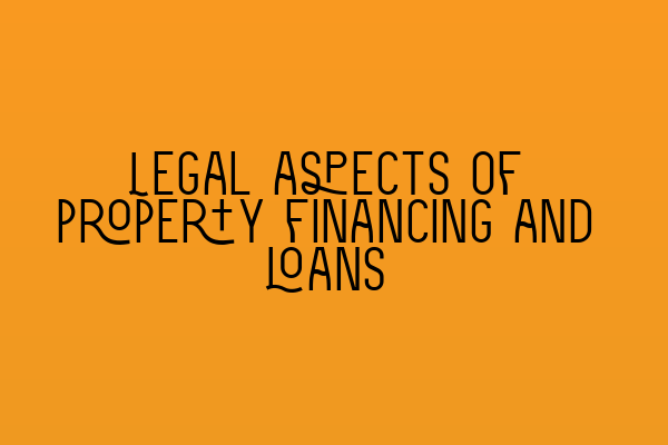 Legal aspects of property financing and loans