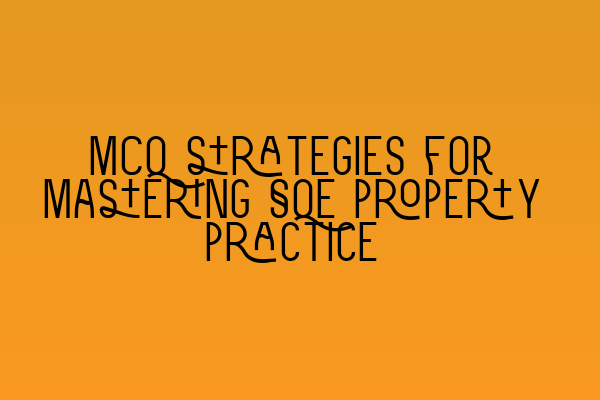 Featured image for MCQ strategies for mastering SQE property practice