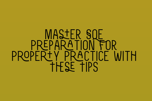 Featured image for Master SQE Preparation for Property Practice with These Tips