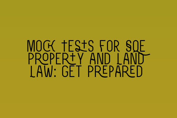 Featured image for Mock Tests for SQE Property and Land Law: Get Prepared
