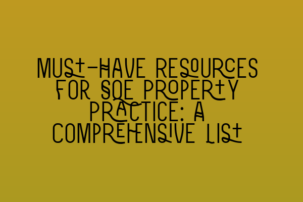 Featured image for Must-Have Resources for SQE Property Practice: A Comprehensive List