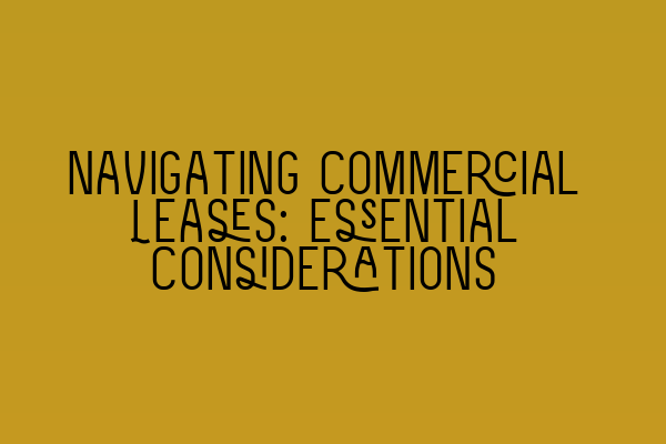 Featured image for Navigating Commercial Leases: Essential Considerations