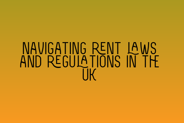 Featured image for Navigating rent laws and regulations in the UK