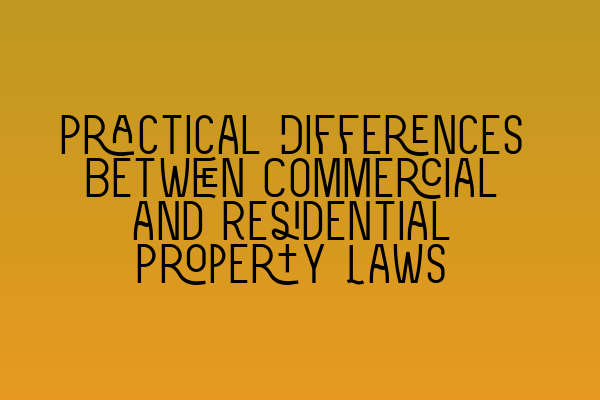 Featured image for Practical Differences Between Commercial and Residential Property Laws