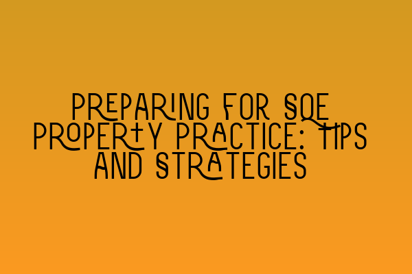 Featured image for Preparing for SQE Property Practice: Tips and Strategies