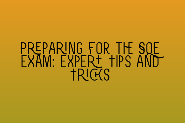 Featured image for Preparing for the SQE Exam: Expert Tips and Tricks