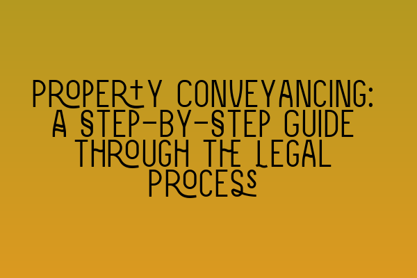 Featured image for Property Conveyancing: A Step-by-Step Guide through the Legal Process