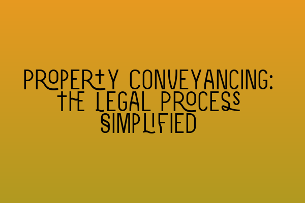 Featured image for Property Conveyancing: The Legal Process Simplified