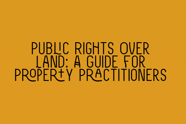 Public Rights Over Land: A Guide for Property Practitioners