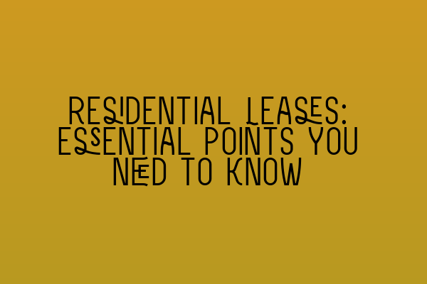 Featured image for Residential Leases: Essential Points You Need to Know