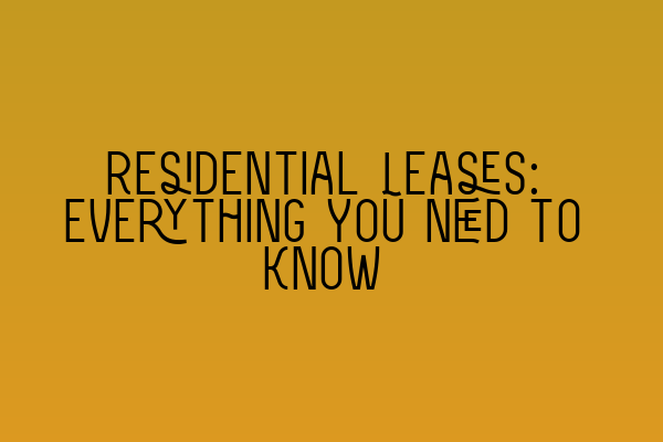 Residential Leases: Everything You Need to Know