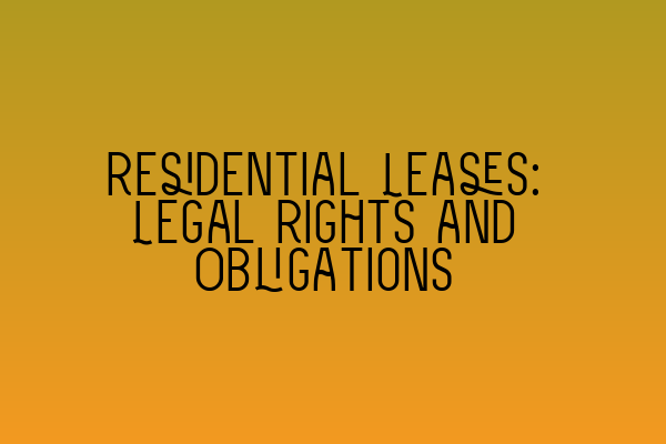 Residential Leases: Legal Rights and Obligations