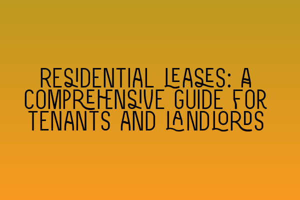 Featured image for Residential leases: A comprehensive guide for tenants and landlords