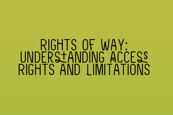 Featured image for Rights of Way: Understanding Access Rights and Limitations