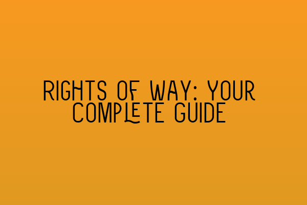 Rights of Way: Your Complete Guide