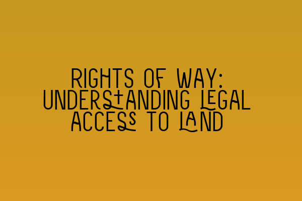 Featured image for Rights of way: Understanding legal access to land