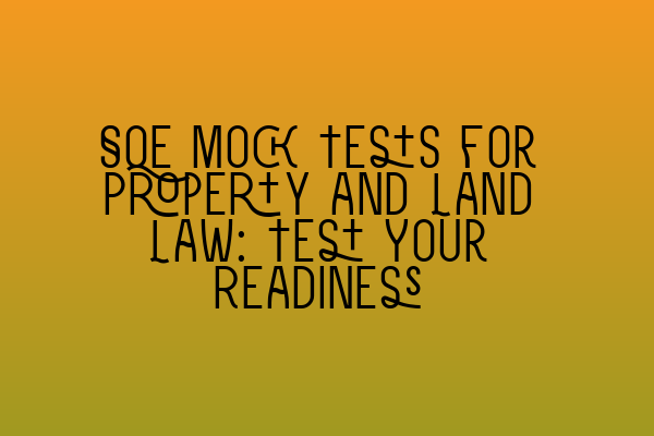 Featured image for SQE Mock Tests for Property and Land Law: Test Your Readiness