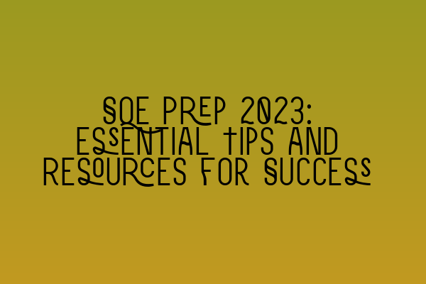 Featured image for SQE Prep 2023: Essential Tips and Resources for Success