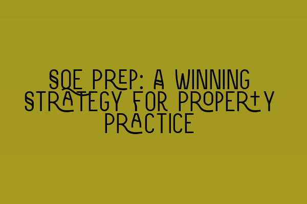 Featured image for SQE Prep: A Winning Strategy for Property Practice